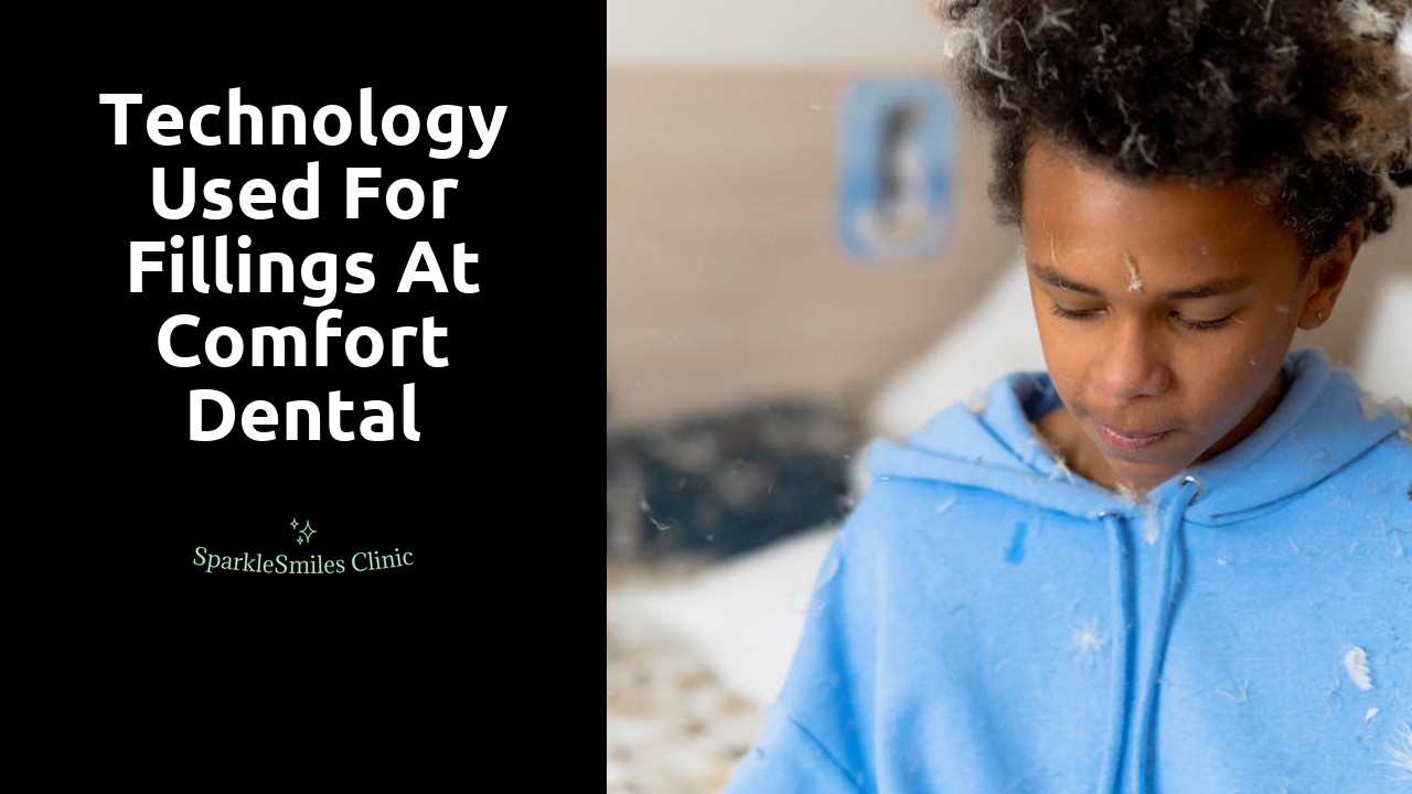 Technology Used for Fillings at Comfort Dental